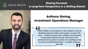 Portrait of Anthony Goring, Investment Operations Manager at Vance Wealth, alongside a quote about staying disciplined during market volatility and maintaining a long-term financial plan.