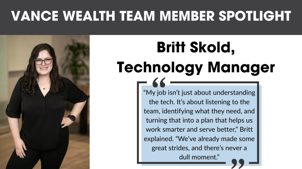 Britt Skold, Technology Manager at Vance Wealth, featured in the Team Member Spotlight
