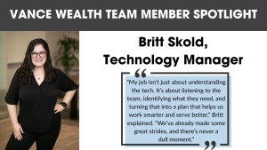 Britt Skold, Technology Manager at Vance Wealth, featured in the Team Member Spotlight