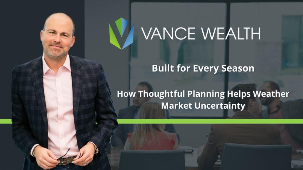 Thoughtful financial planning designed to weather every market season